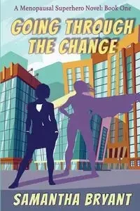 Going Through the Change - Bryant Samantha