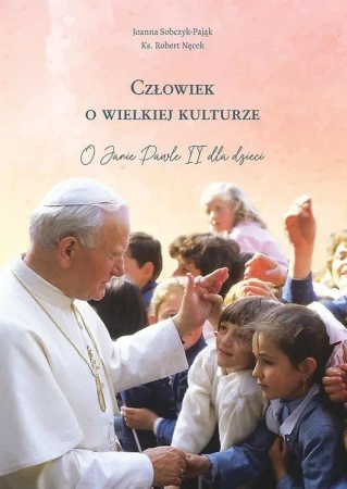 Człowiek o wielkiej kulturze. O Janie Pawle II... - praca zbiorowa