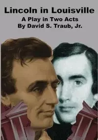 Lincoln In Louisville - David S. Traub
