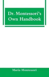 Dr. Montessori's Own Handbook - Maria Montessori