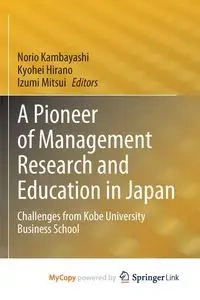 A Pioneer of Management Research and Education in Japan - Kambayashi Norio