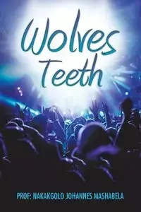 Wolves' Teeth - Mashabela Prof. Nakakgolo Johannes
