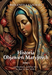 Historia Objawień Maryjnych T.1 - Wincenty Łaszewski