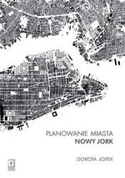 Planowanie miasta. Nowy Jork - Dorota Jopek