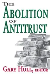 Abolition of Antitrust - Gary Hull