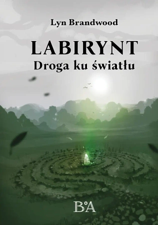 Labirynt: Droga ku światłu - Lyn Brandwood