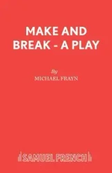 Make and Break - A Play - Michael Frayn