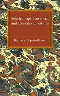Selected Papers on Social and Economic Questions - Benjamin Browne Chapman