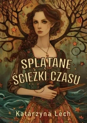 Splątane ścieżki czasu - Katarzyna Lech