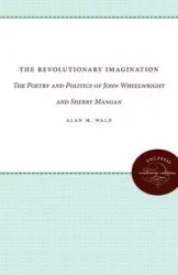 The Revolutionary Imagination - Alan M. Wald