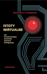 eBook Istoty wirtualne - Aleksandra K. Przegalińska epub mobi
