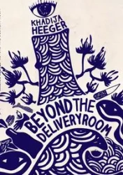 Beyond the Delivery Room - Heeger Khadija