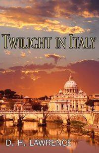 Twilight in Italy - Lawrence D. H.
