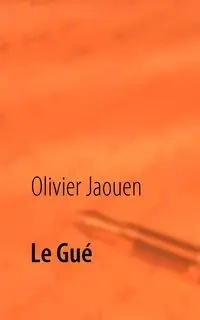 Le Gué - Jaouen Olivier
