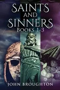 Saints And Sinners - Books 1-3 - John Broughton