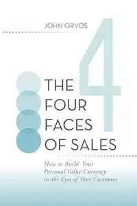 The Four Faces of Sales - John Orvos