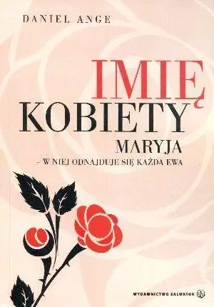 Imię kobiety. Maryja - w niej odnajduje... - Daniel Ange