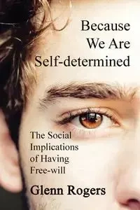 Because We Are Self-determined - Glenn Rogers