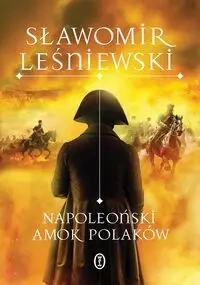 Napoleoński amok Polaków - Sławomir Leśniewski