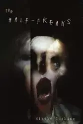 The Half-Freaks - Nicole Cushing