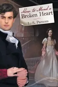 How to Mend a Broken Heart - Parsons L.S.