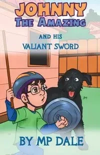 Johnny the Amazing and his Valiant Sword - Dale M