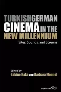 Turkish German Cinema in the New Millennium - Hake Sabine