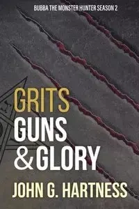 Grits, Guns, & Glory - Hartness John G.