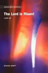 Emmaus Bible Resources - The Lord Is Risen - Steven Croft