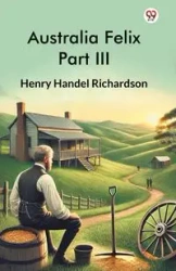 Australia Felix Part III - Henry Richardson Handel