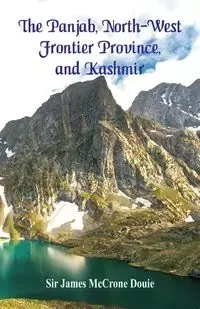 The Panjab, North-West Frontier Province, and Kashmir - James Douie