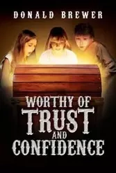 Worthy of Trust and Confidence - Donald Brewer