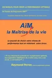 Aim, La Maitrise de La Vie - Raymond Perras