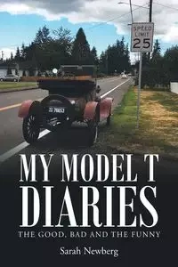 My Model T Diaries - Sarah Newberg