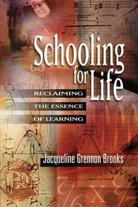 Schooling for Life - Brooks Jacqueline Grennon
