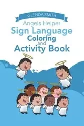 Angels Helper Sign Language Coloring and Activity Book - Glenda Smith