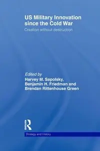 US Military Innovation since the Cold War - Sapolsky Harvey