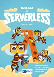 Działaj z Serverless. Wprowadzenie do AWS Lambda.. - Gojko Adić