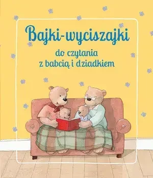 Bajki wyciszajki do czytania z babcią i dziadkiem - praca zbiorowa
