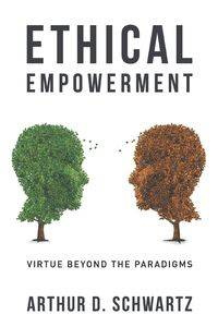 Ethical Empowerment - Arthur Schwartz D