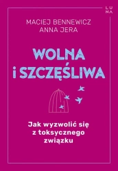 Wolna i szczęśliwa - Maciej Bennewicz, Anna Jera