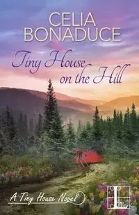 Tiny House on the Hill - Celia Bonaduce