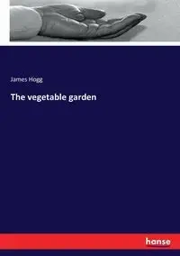 The vegetable garden - James Hogg