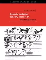 Symbolist Aesthetics and Early Abstract Art - Dee Reynolds