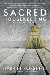 Sacred Housekeeping - Harriet Rossetto