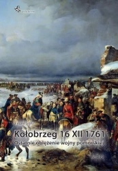 Kołobrzeg 16 XII 1761. Ostatnie oblężenie wojny... - Eugen Gorb