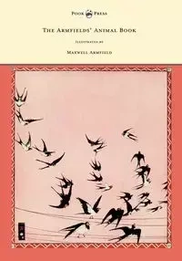 The Armfields' Animal Book - With 8 Illustrations in Colour by Maxwell Armfield - Constance Armfield Smedley