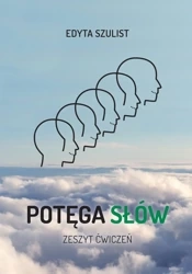 Potęga słów. Zeszyt ćwiczeń - Edyta Szulist