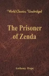 The Prisoner of Zenda (World Classics, Unabridged) - Hope Anthony