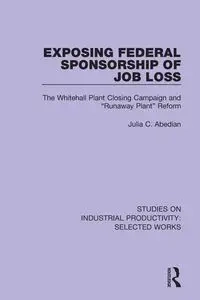 Exposing Federal Sponsorship of Job Loss - Julia C. Abedian